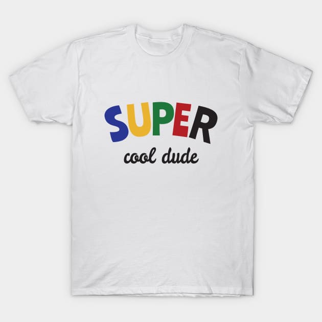 SUPER cool dude T-Shirt by Sal71